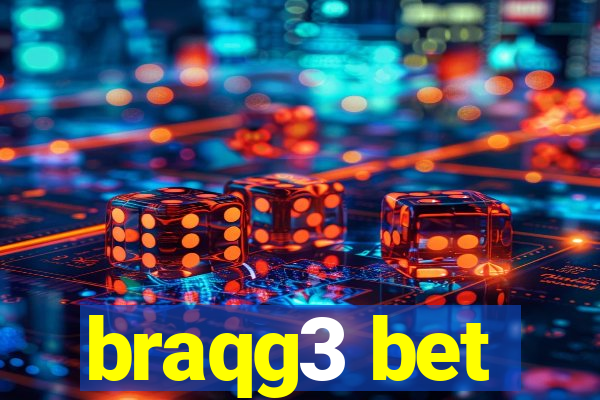 braqg3 bet